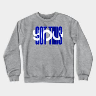 You Got This Crewneck Sweatshirt